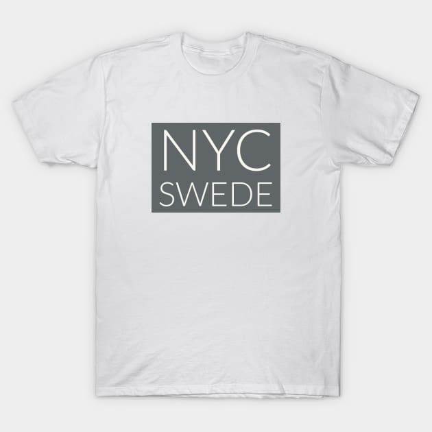 NYC Swede - New York City, Sweden T-Shirt by swedishprints